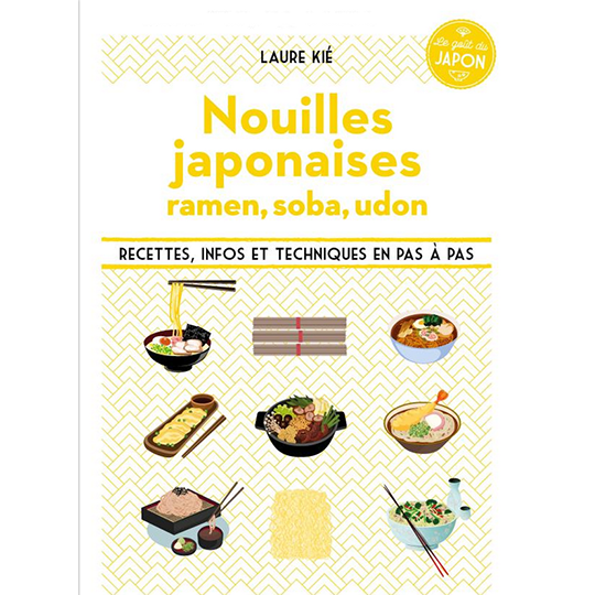 Nouilles japonaises ramen, soba, udon par Laure Kié